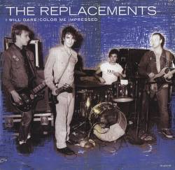 The Replacements : I Will Dare - Color Me Impressed
